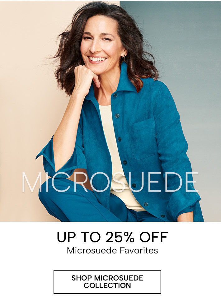up to 25% off microsuede favorites. Shop Microsuede collection