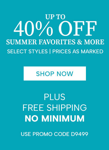 Up to 40% off summer favorites & more (select styles, prices as marked). Shop Now. Plus free shipping, no minimum. Use promo code D9499