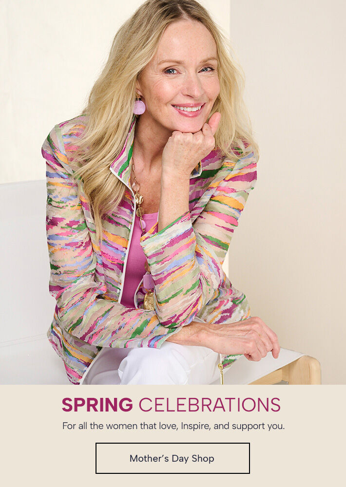 Spring Celebrations - for all the women that love, inspire, and support you. Shop Mother's Day Collection