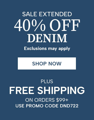 Sale Extended! 40% off denim. Exclusions may apply, use promo code DND722. Shop Now