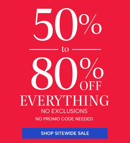 50% to 80% off everything, no exclusions, no promo code needed. Shop new arrivals