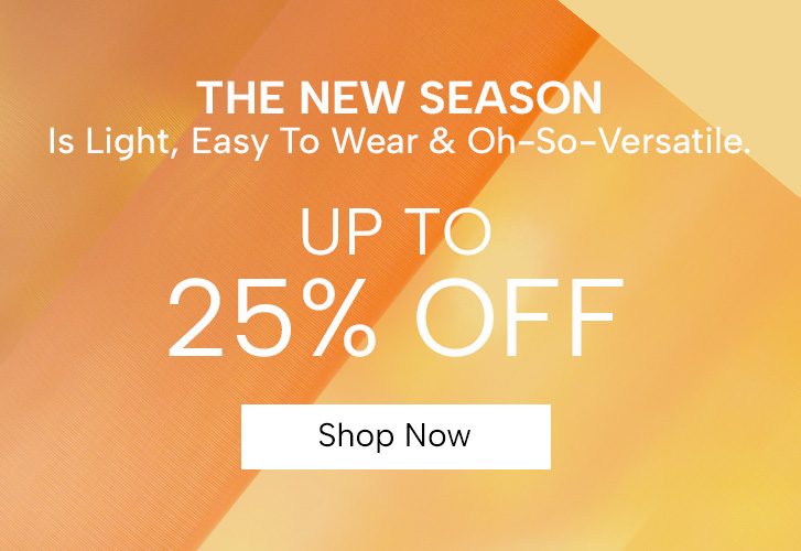 The New Season is light, easy to wear & oh-so-versatile. Up To 25% Off. Shop Now