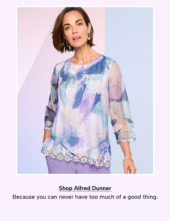 Shop Alfred Dunner - Because you can never have too much of a good thing.