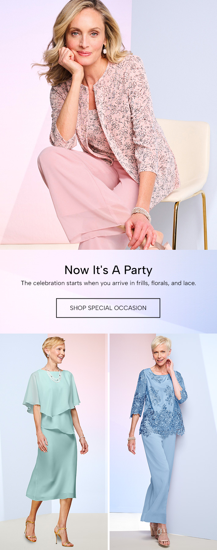 Now It's A Party The celebration starts when you arrive in frills, florals, and lace. Shop Special Occasion
