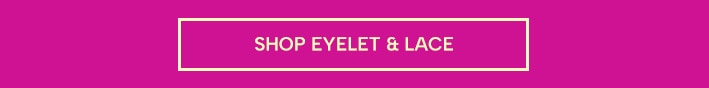 Shop Eyelets and Lace