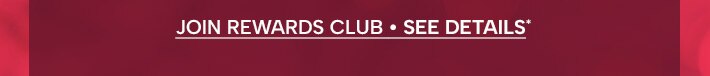 Join Rewards Club - See Details*