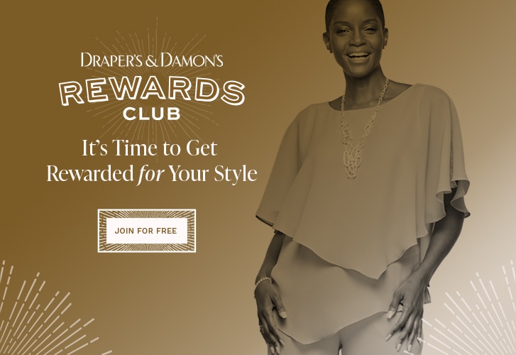 Draper's and Damon's Rewards Club - It's time to get rewarded for Your Style! Join for Free