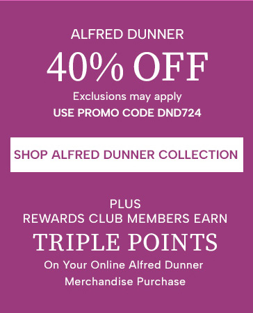 Alfred Dunner 40% Off. Exclusions may apply, use promo code DND724. Plus Rewards Club Members earn triple points on your online Alfred Dunner purchase. Shop Alfred Dunner Collection